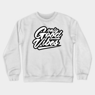 Good Vibes Only Crewneck Sweatshirt